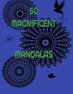 50 MAGNIFICENT MANDALAS