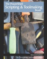 The PowerShell Scripting & Toolmaking Book