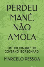 PERDEU MANÉ, NÃO AMOLA