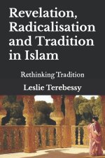 Revelation, Radicalisation and Tradition in Islam