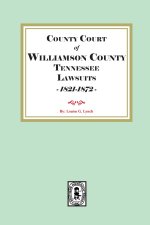 County Court of Williamson County Tennessee Lawsuits - 1821-1872 -