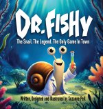 Dr. Fishy - The Snail. The Legend. The Only Game In Town