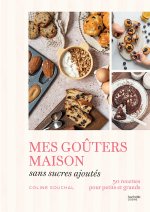 Mes goûters maison sans sucre