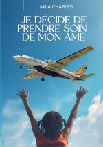 JE DECIDE DE PRENDRE SOIN DE MON AME
