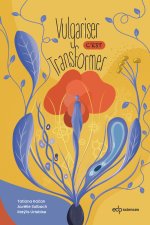 Vulgariser, c’est transformer !