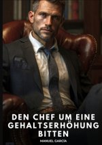 Den Chef um eine Gehaltserhöhung bitten