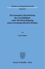 Die besondere Konstitution des Geschädigten unter Berücksichtigung seines berufsspezifischen Risikos
