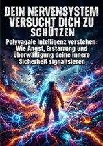 Dein Nervensystem versucht dich zu schützen