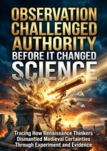 Observation Challenged Authority Before It Changed Science