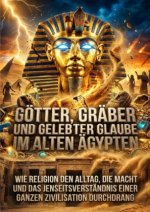 Götter, Gräber und gelebter Glaube im alten Ägypten