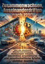 Zusammenwachsen, Auseinanderdriften nach 1990