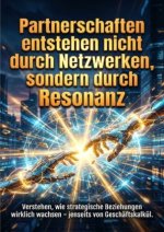 Partnerschaften entstehen nicht durch Netzwerken, sondern durch Resonanz