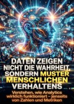 Daten zeigen nicht die Wahrheit, sondern Muster menschlichen Verhaltens