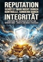 Reputation schützt man nicht durch Kontrolle, sondern durch Integrität