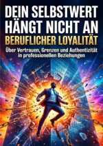 Dein Selbstwert hängt nicht an beruflicher Loyalität