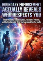 Boundary Enforcement Actually Reveals Who Respects You