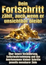Dein Fortschritt zählt, auch wenn er unsichtbar bleibt