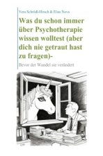Was du schon immer über Psychotherapie wissen wolltest (aber dich nie getraut hast zu fragen) - Bevor der Wandel sie verändert