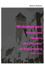 Die Patrizier zu Regensburg   Wohnburgen 1100-1400