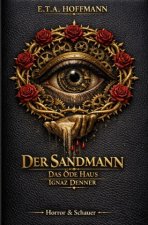 Der Sandmann / Das öde Haus / Ignaz Denner