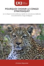 POURQUOI CHOISIR LE CONGO STRATEGIQUE?