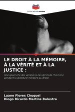 LE DROIT À LA MÉMOIRE, À LA VÉRITÉ ET À LA JUSTICE