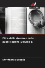 Etica della ricerca e delle pubblicazioni (Volume 1)