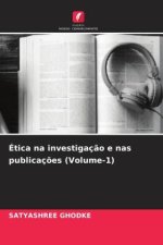 Ética na investigação e nas publicações (Volume-1)