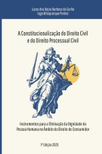 A CONSTITUCIONALIZAÇÃO DO DIREITO CIVIL E DO DIREITO PROCESSUAL CIVIL