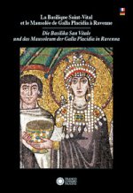 Basilique Saint Vital et le Mausolée de Galla Placidia à Ravenne-Die Basilika San Vitale und das Mausoleum der Galla Placidia in Ravenna