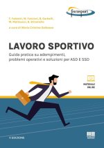 Lavoro sportivo. Guida pratica su adempimenti, problemi operativi e soluzioni per ASD E SSD