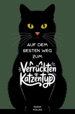 Auf dem besten Weg zum verrückten Katzentyp