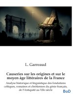 Causeries sur les origines et sur le moyen âge littéraires de la France
