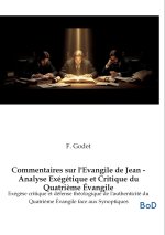 Commentaires sur l'Evangile de Jean - Analyse Exégétique et Critique du Quatrième Évangile