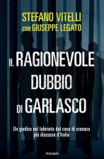 ragionevole dubbio di Garlasco. Un giudice nel labirinto del caso di cronaca più discusso d'Italia