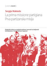 prima missione partigiana-Prva partizanska misija. Ediz. italiana e serba