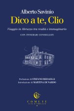 Dico a te, Clio. Viaggio in Abruzzo tra realtà e immaginario
