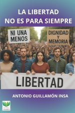 LA LIBERTAD NO ES PARA SIEMPRE