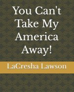 You Can't Take My America Away!