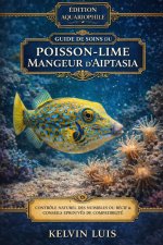 GUIDE DE SOINS DU POISSON-LIME MANGEUR D'AIPTASIA