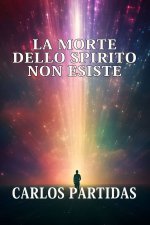 LA MORTE DELLO SPIRITO NON ESISTE