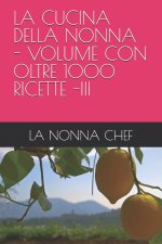 LA CUCINA DELLA NONNA - VOLUME CON OLTRE 1000 RICETTE -III