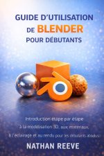 GUIDE D'UTILISATION DE BLENDER POUR DÉBUTANTS