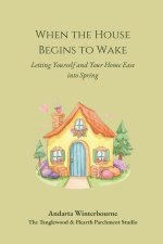 When the House Begins to Wake
