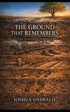 THE GROUND THAT REMEMBERS