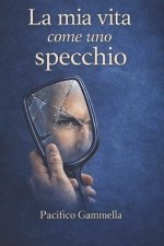 La mia vita come uno specchio