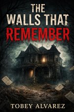 THE WALLS THAT REMEMBER