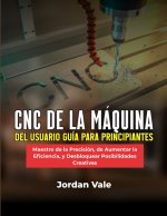 CNC DE LA MÁQUINA DEL USUARIO GUÍA PARA PRINCIPIANTES