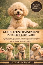 GUIDE D'ENTRAÎNEMENT POUR TOY CANICHE