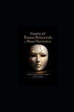 Guarire dal Trauma Relazionale e Abuso Narcisistico